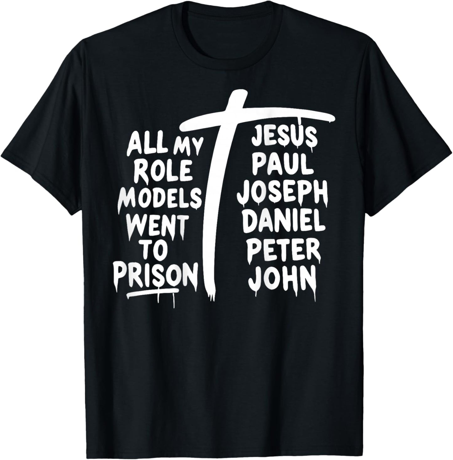 All My Role Models Went to Prison Jesus Paul Bible Christian T-Shirt - T-Shirt | Black