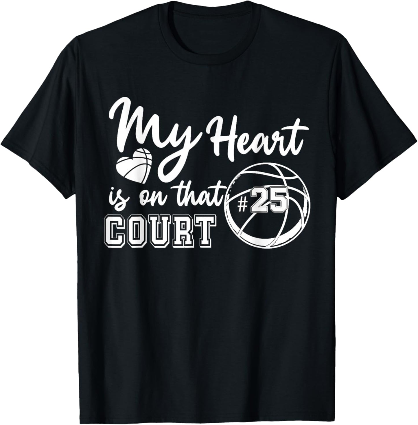 My Heart is On That Court Number Jersey Number 25 Basketball T-Shirt - T-Shirt | Black