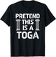 Pretend This is A Toga Funny Greek Humor Rome Party T-Shirt - T-Shirt | Black