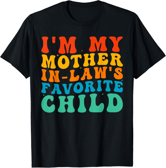 Funny I'm My Mother in law's Favorite Child T-Shirt - T-Shirt | Black