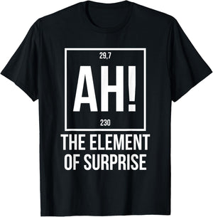 Ah The Element of Surprise Funny Science Teacher Sarcastic T-Shirt - T-Shirt | Black