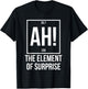 Ah The Element of Surprise Funny Science Teacher Sarcastic T-Shirt - T-Shirt | Black