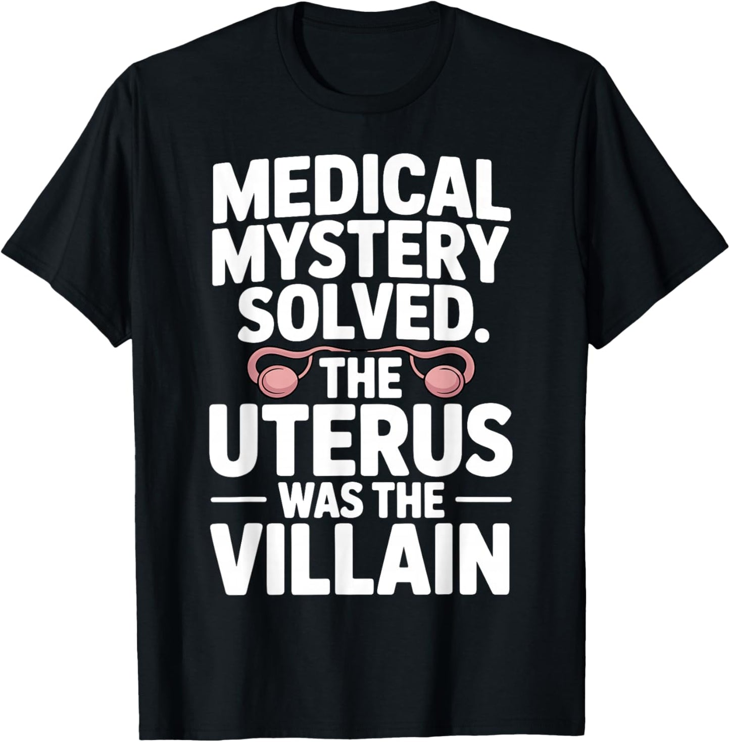 Funny Hysterectomy Uterus was The Villain True Crime Humor T-Shirt - T-Shirt | Black