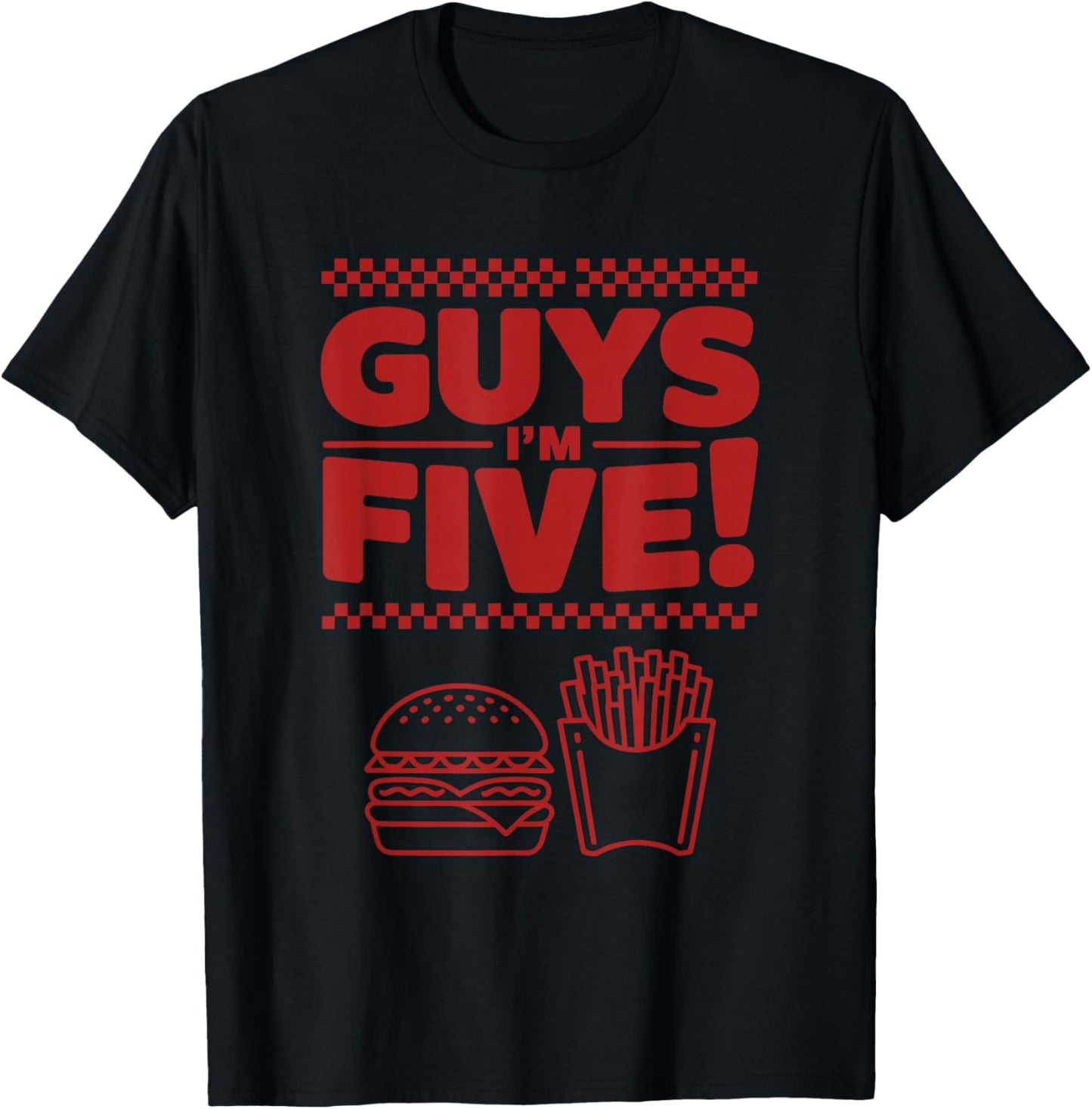 Guys I m Five 5Th Birthday Burger Fast Food Party Bday T-Shirt - T-Shirt | Black