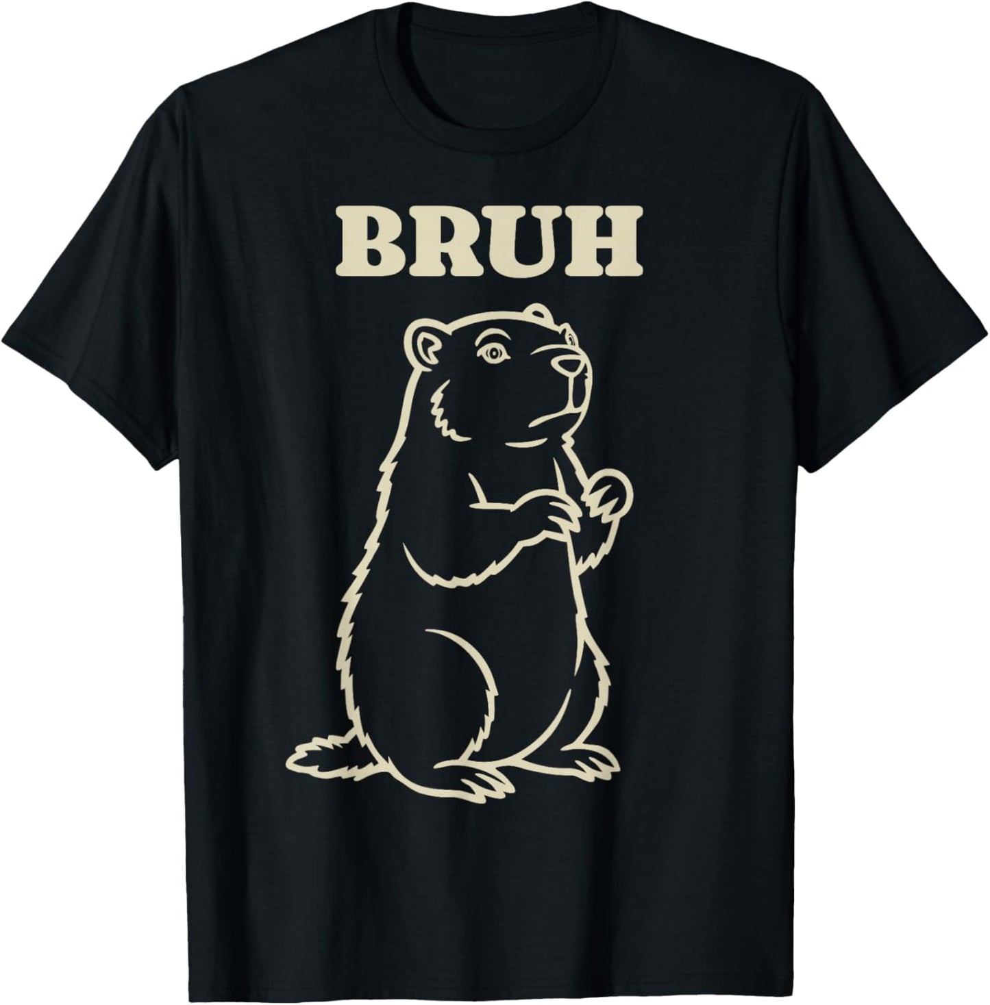 Groundhog Day Animal Bruh Funny Meme Saying T-Shirt - T-Shirt | Black