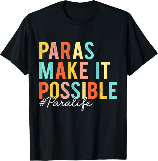 Paras Make It Possible Paraprofessional Para Educator T-Shirt - T-Shirt | Black