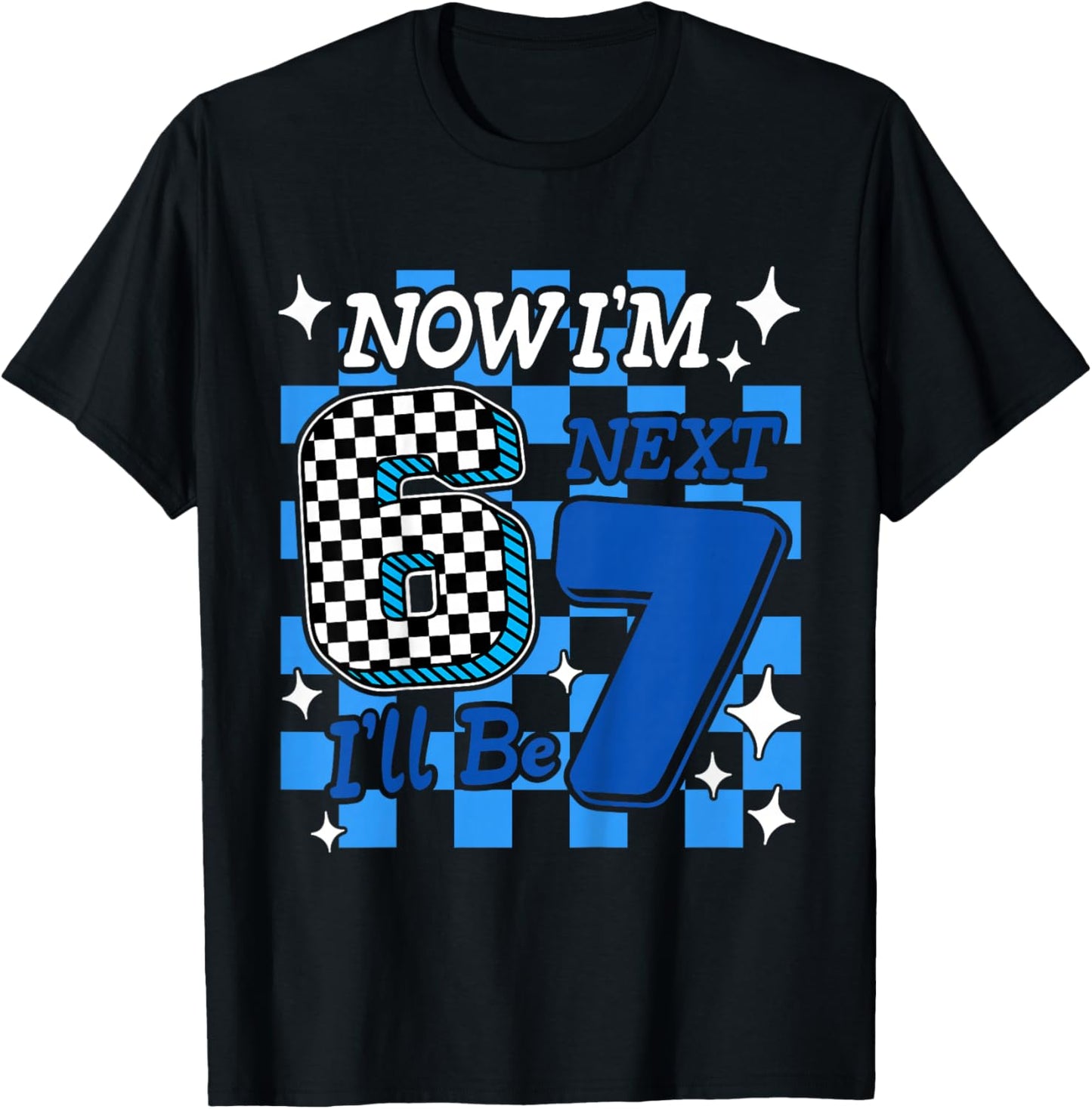 Kids Blue Checker Now I'm 6 I'll Be 7 Funny 6 7 6th Birthday Boy T-Shirt - T-Shirt | Black