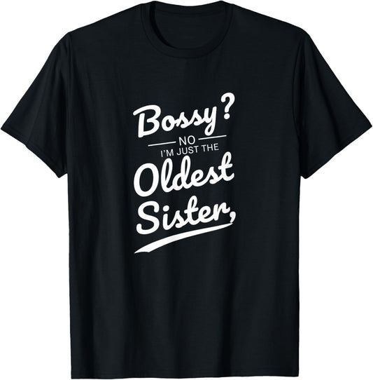Bossy No I'm Just The Oldest Sister Funny Family Kids T-Shirt - T-Shirt | Black