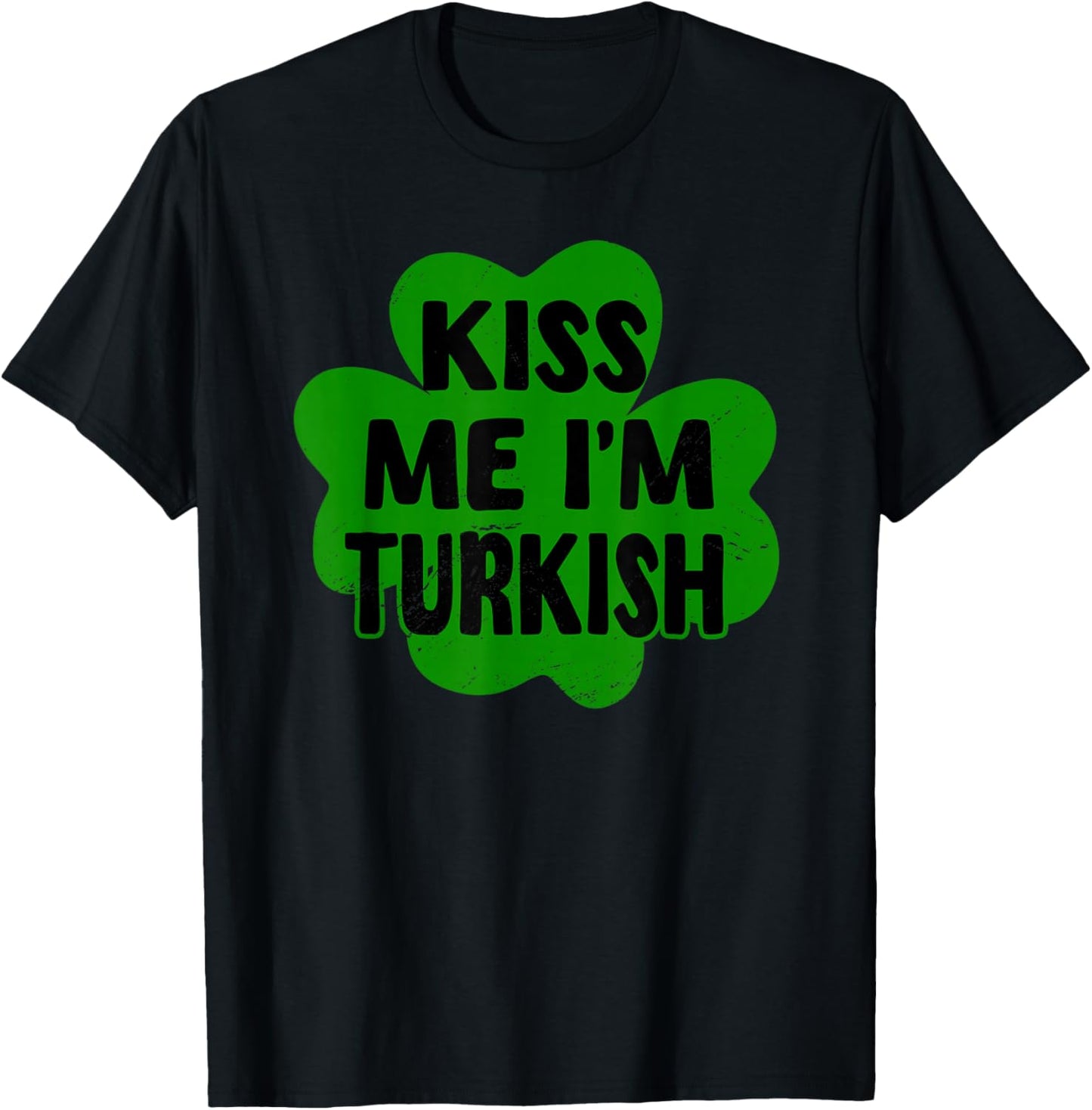 Kiss Me I'm Turkish St. Patrick's Day Costume Turkiye T-Shirt - T-Shirt | Black