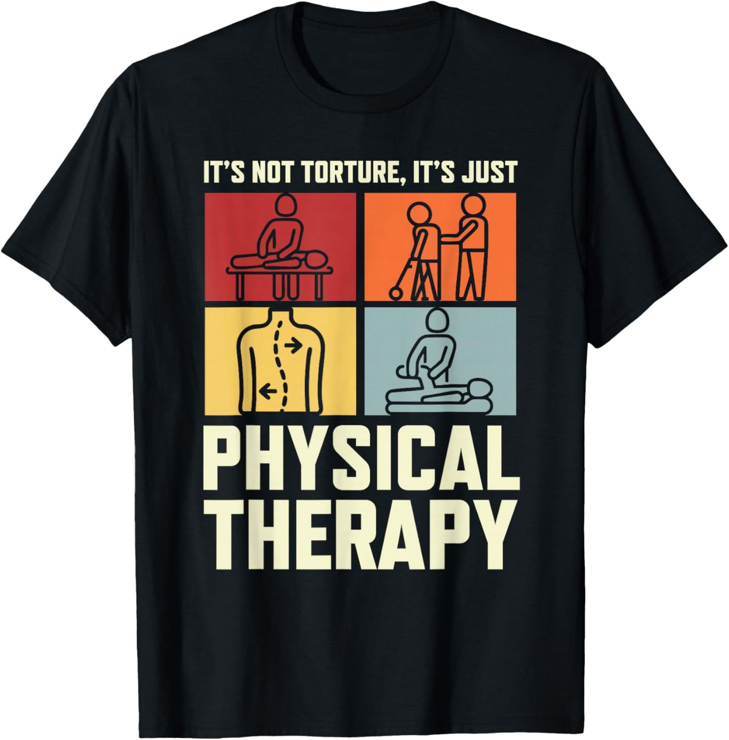 Funny Physical Therapist PT It's Not Torture It's Therapy T-Shirt - T-Shirt | Black
