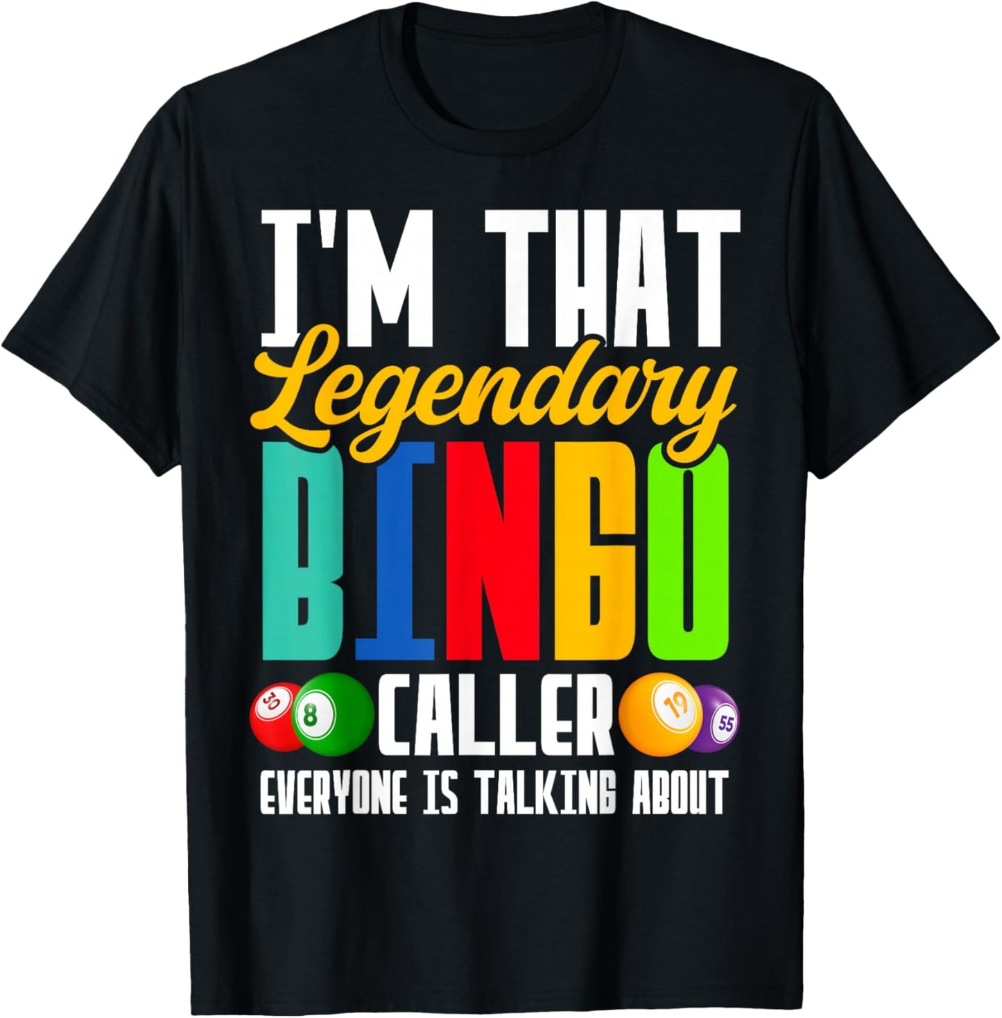 I'm That Legendary Bingo Caller Everyone is Talking About T-Shirt - T-Shirt | Black