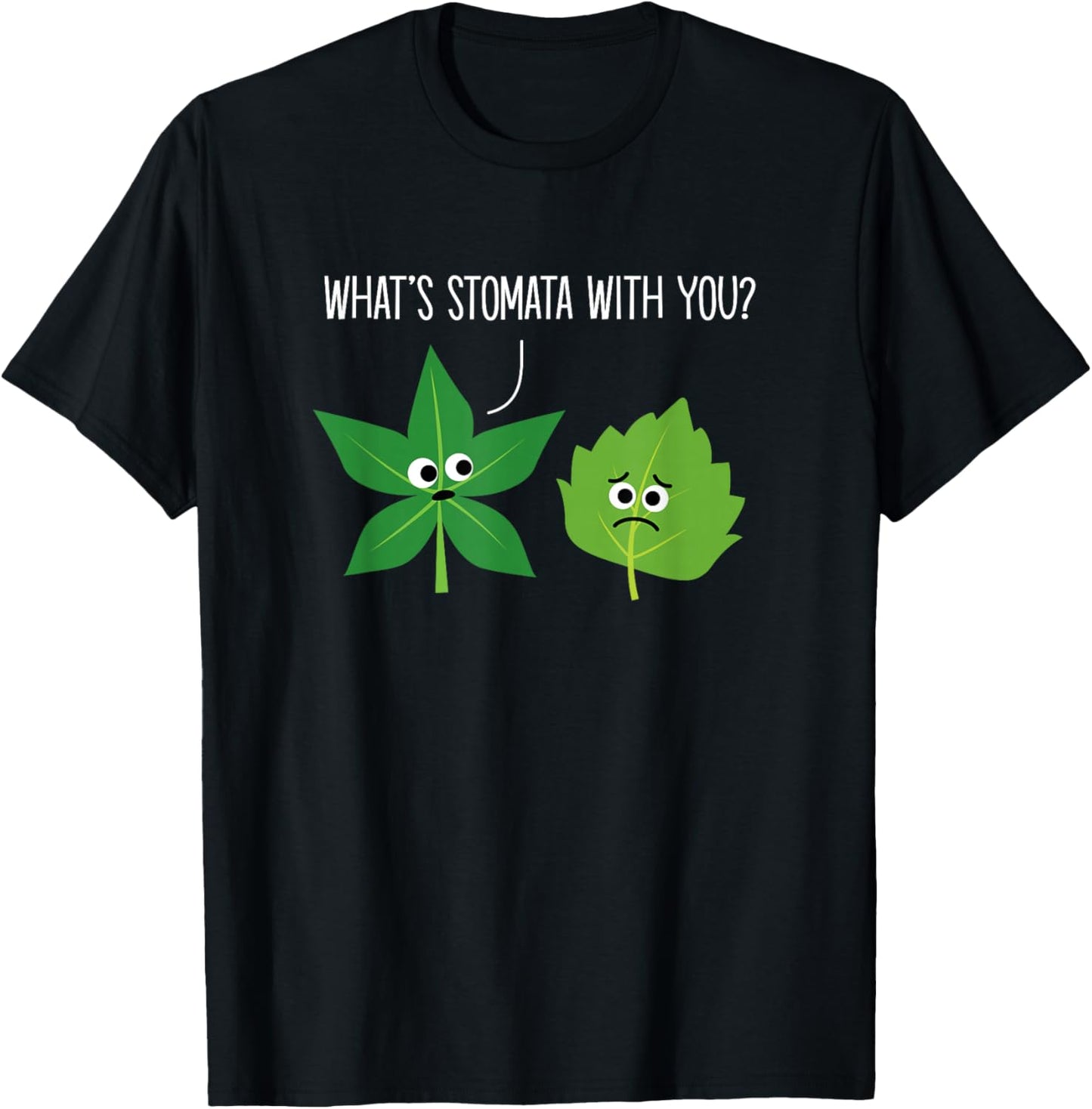 What's Stomata with You Funny Science Pun Plant Joke Biology T-Shirt - T-Shirt | Black