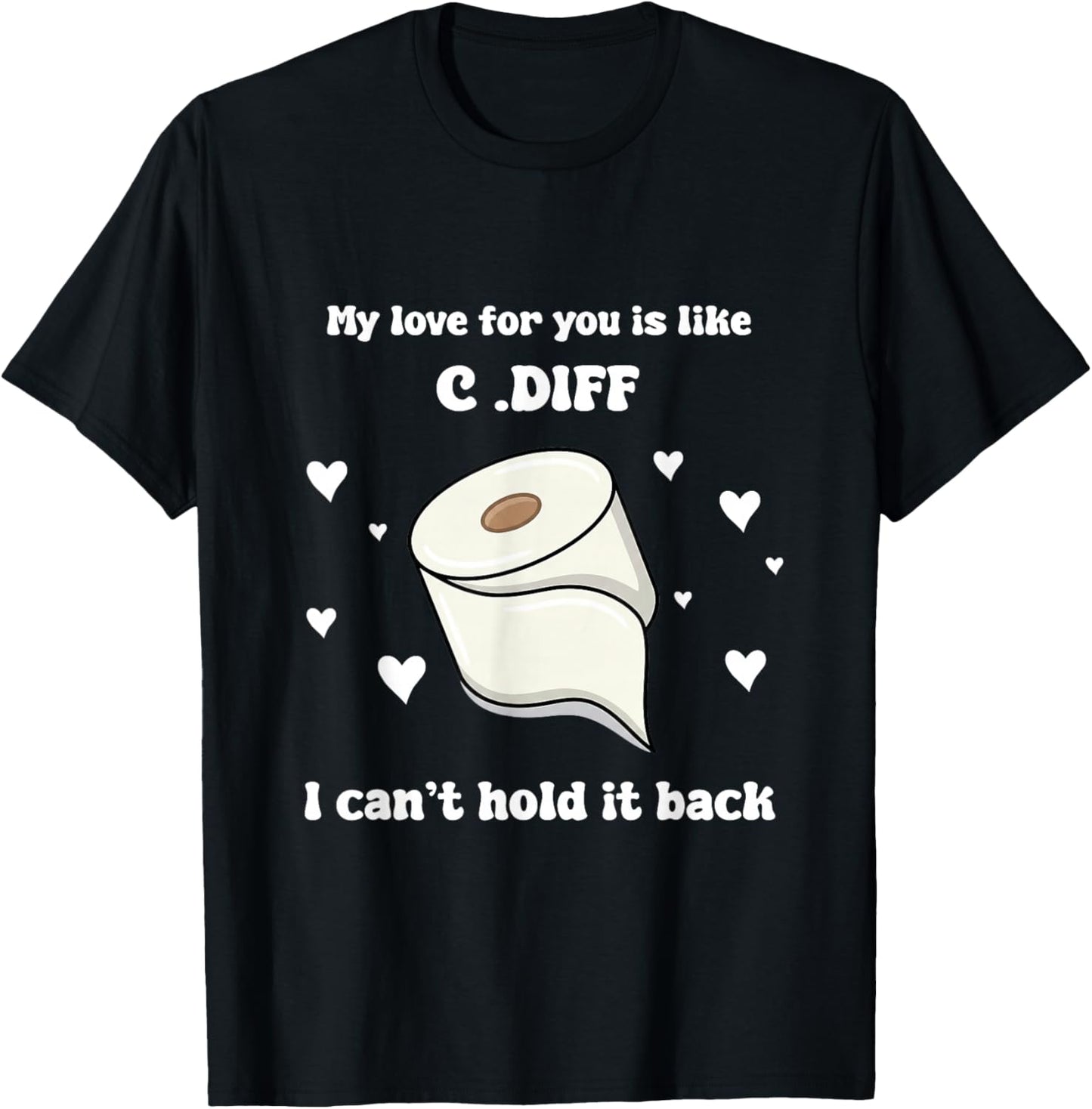 Valentines My Love for You is Life C.Dif I Cant Hold It Back T-Shirt - T-Shirt | Black