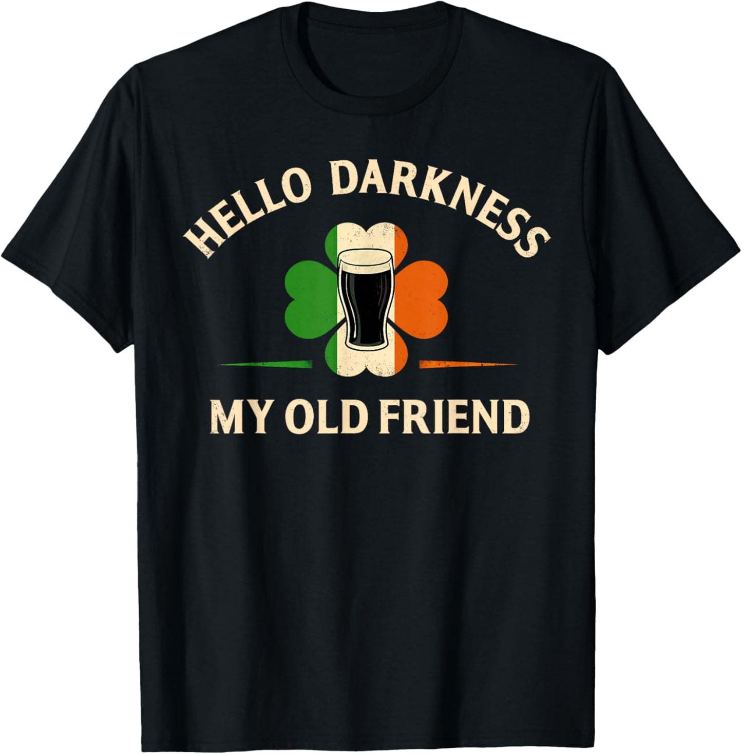 Hello Darkness My Old Friend Irish Beer St. Patrick's Day T-Shirt - T-Shirt | Black