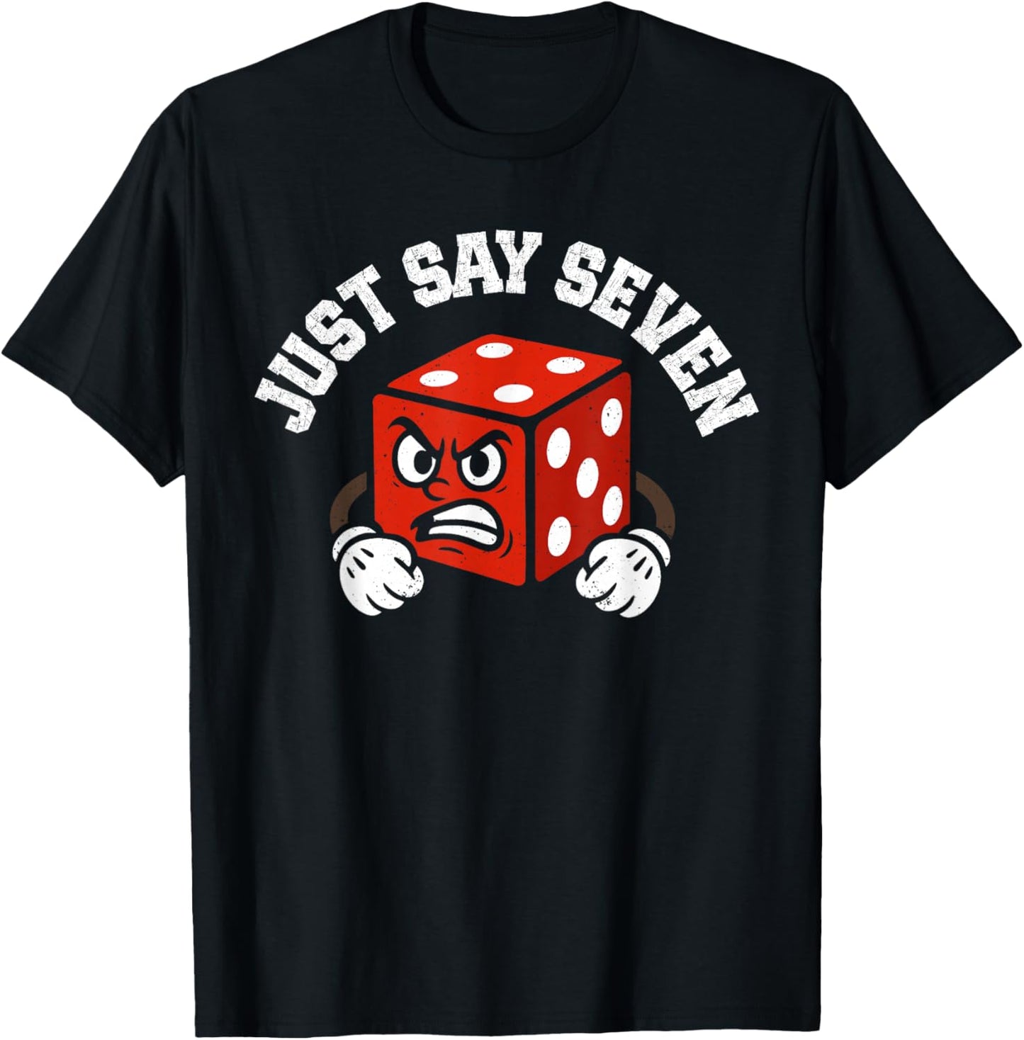 Funny Craps Player Just say Seven Craps Night T-Shirt - T-Shirt | Black