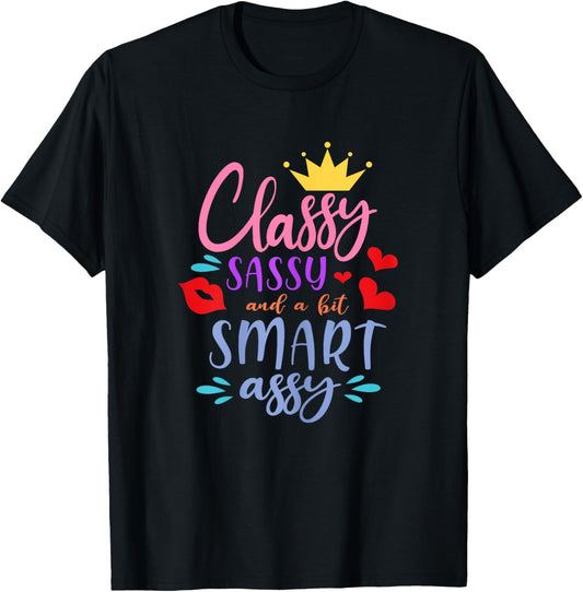 Classy Sassy a Bit Smart Assy Funny Sarcasm Snarky Humor T-Shirt - T-Shirt | Black