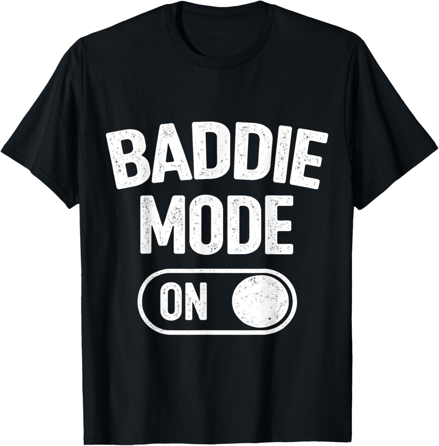 Baddie Mode On T-Shirt - T-Shirt | Black
