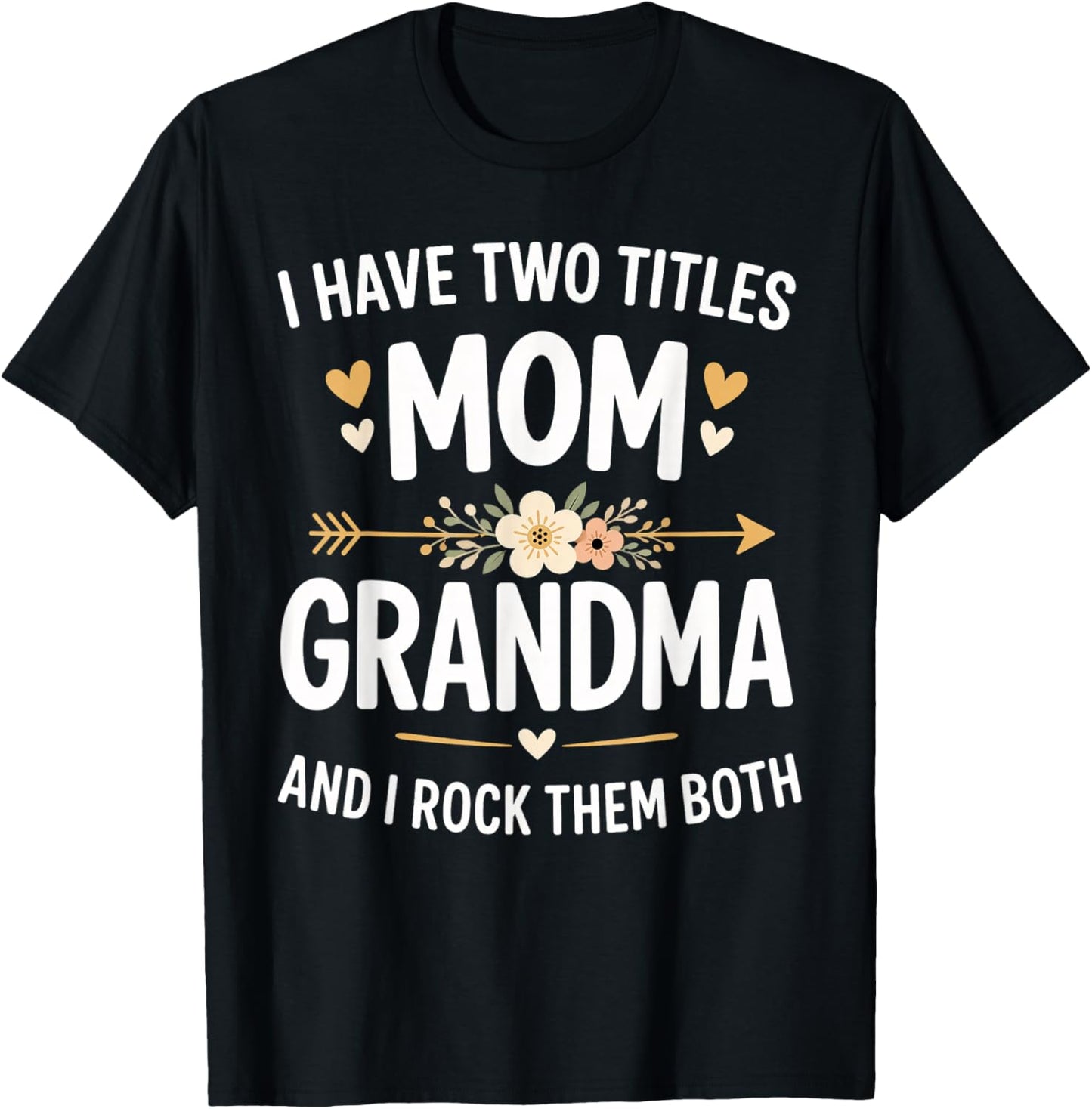 I Have Two Titles Mom and Grandma Funny Mother's Day T-Shirt - T-Shirt | Black