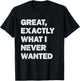 Exactly What I Never Wanted Christmas White Elephant Gifts T-Shirt - T-Shirt | Black