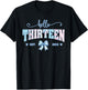 Hello Thirteen 13th Birthday 13 Year Old Bday Kids Born 2013 T-Shirt - T-Shirt | Black