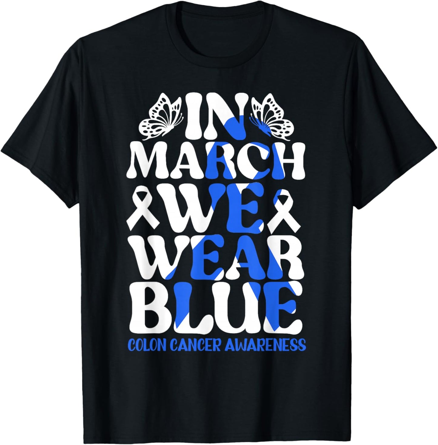 Colorectal in March We Wear Blue Colon Cancer Awareness T-Shirt - T-Shirt | Black