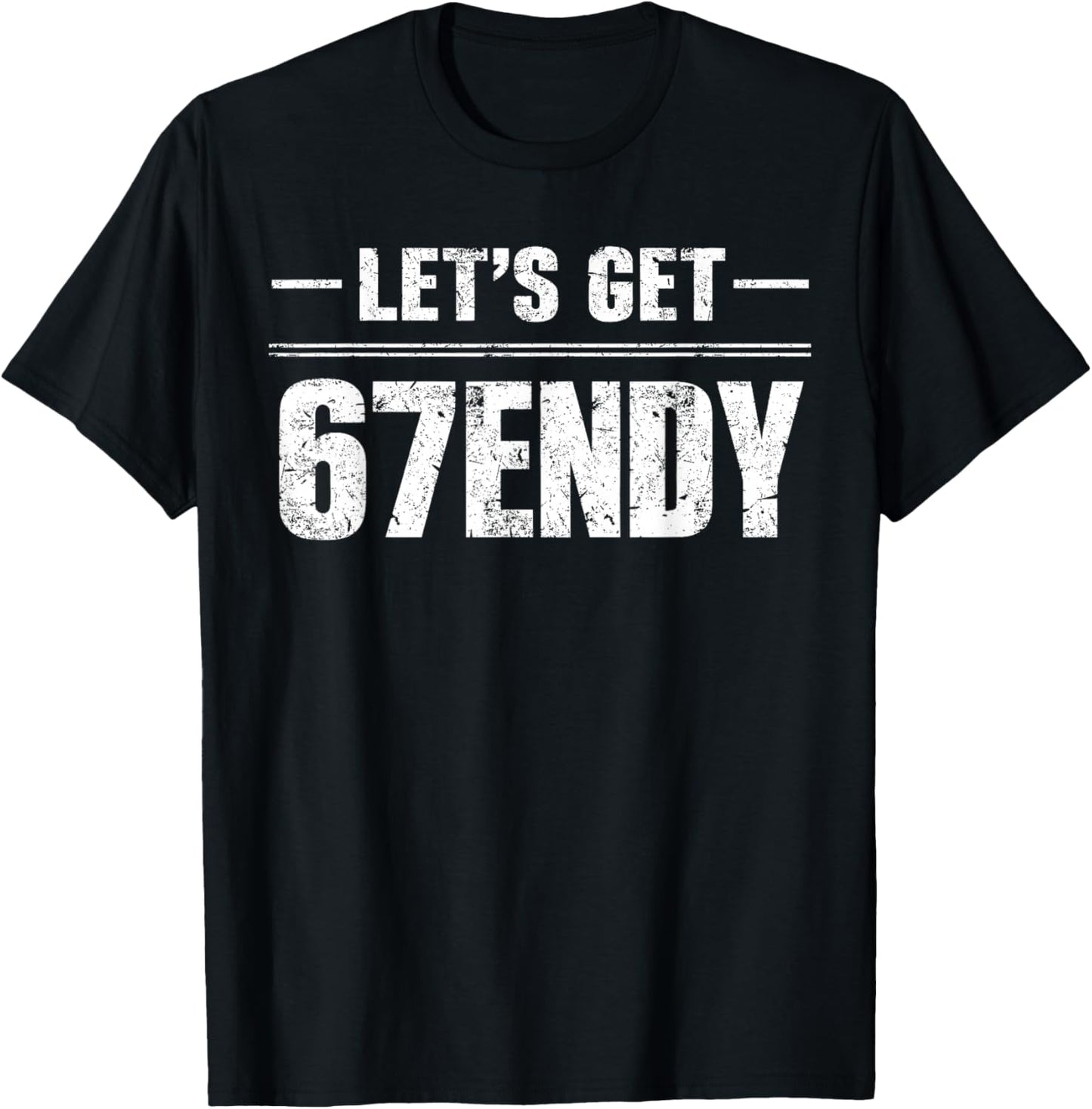 Let’s Get 67endy Six Seven 67 Team Sport 6 7 Trend Men Women T-Shirt - T-Shirt | Black