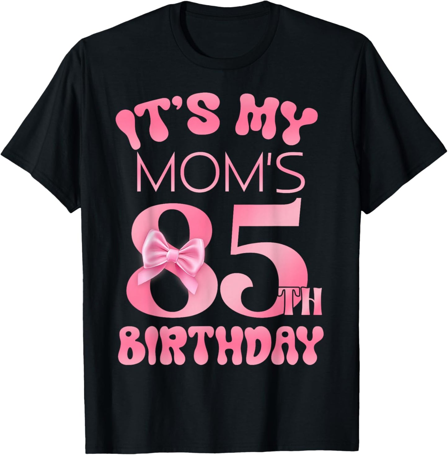 It's My Mom's 85th Birthday Girl Pink Party Themes T-Shirt - T-Shirt | Black
