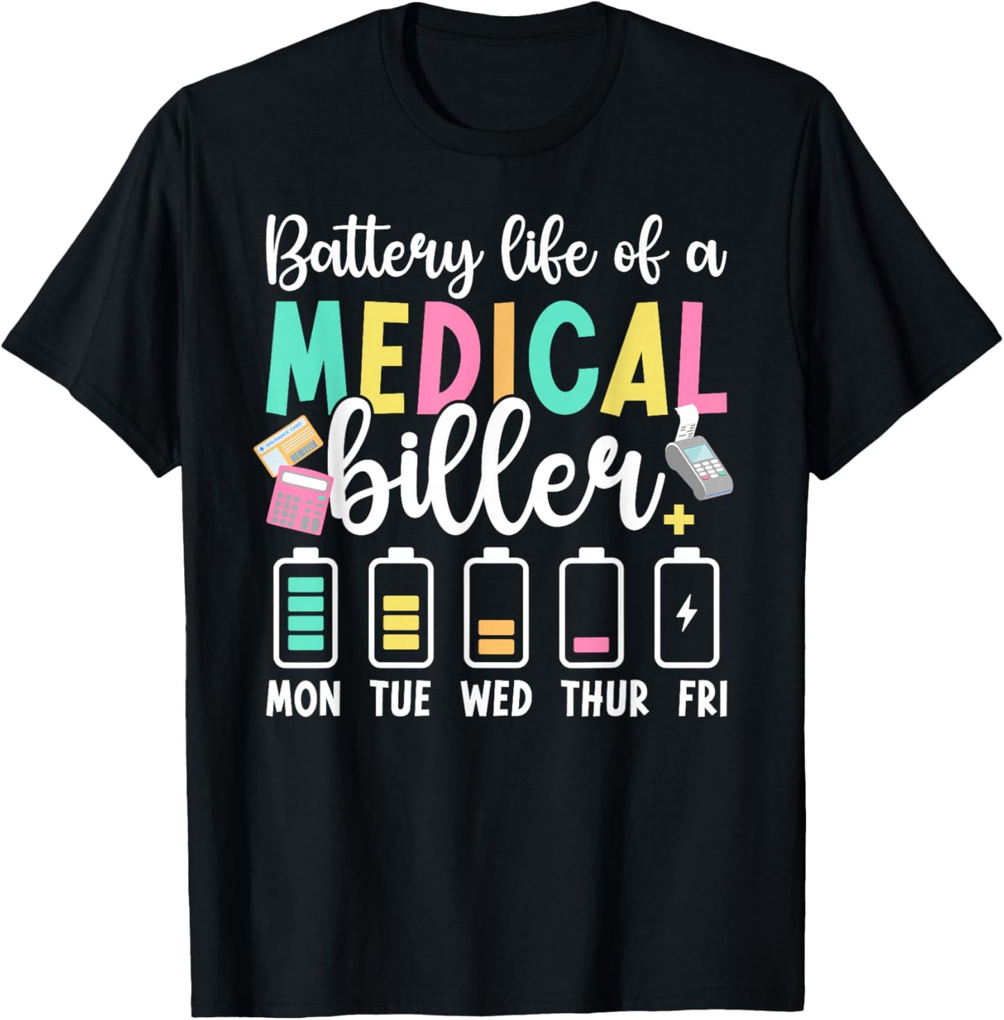 Battery Life of A Medical Biller Funny Medical Billers T-Shirt - T-Shirt | Black