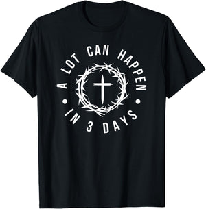 A Lot Can Happen in 3 Days Christian Cross Jesus Easter T-Shirt - T-Shirt | Black