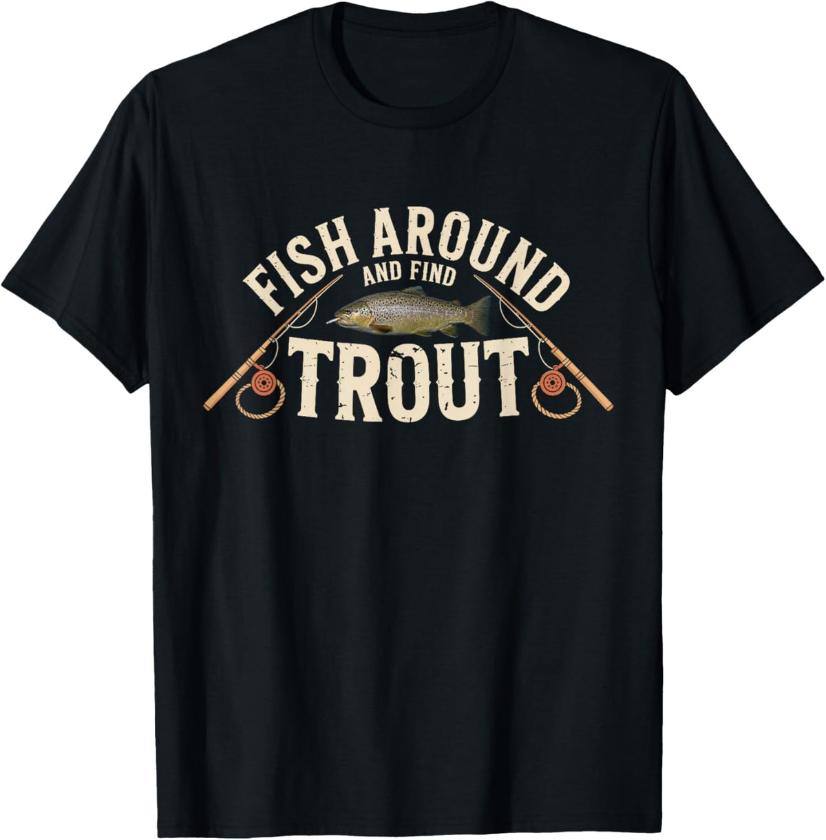Fish Around and Find Trout Funny Fisherman T-Shirt - T-Shirt | Black