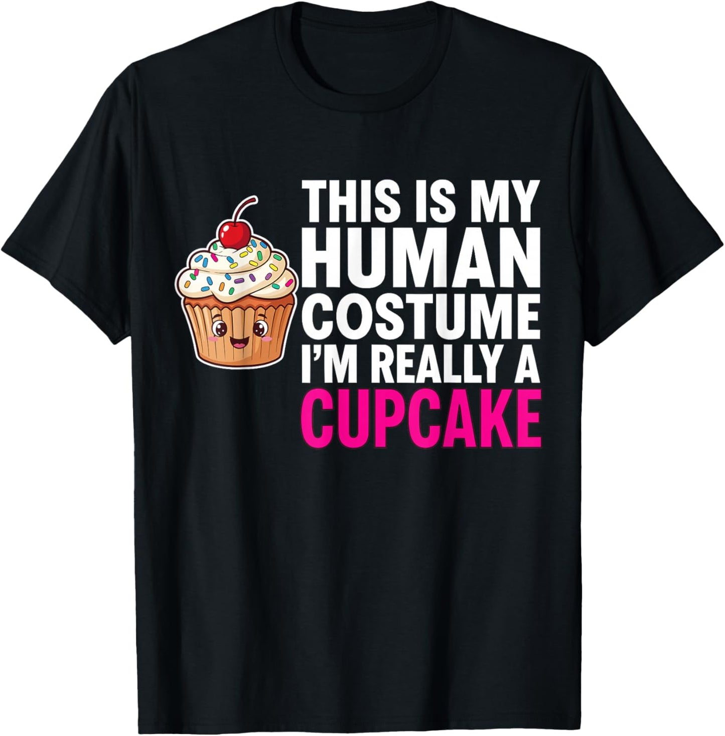 This is My Human Costume I'm Really A Cupcake T-Shirt - T-Shirt | Black