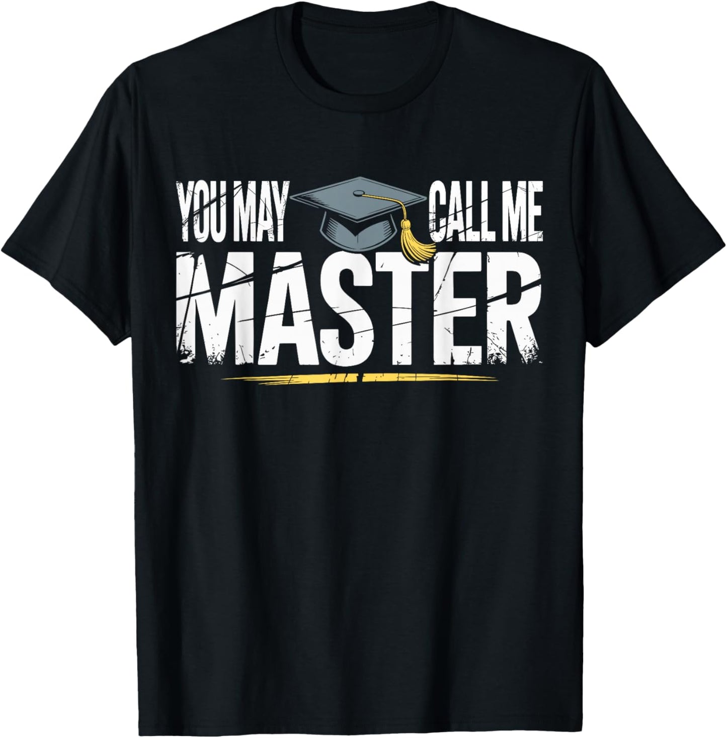 You May Call Me Master College Graduation Masters Degree T-Shirt - T-Shirt | Black