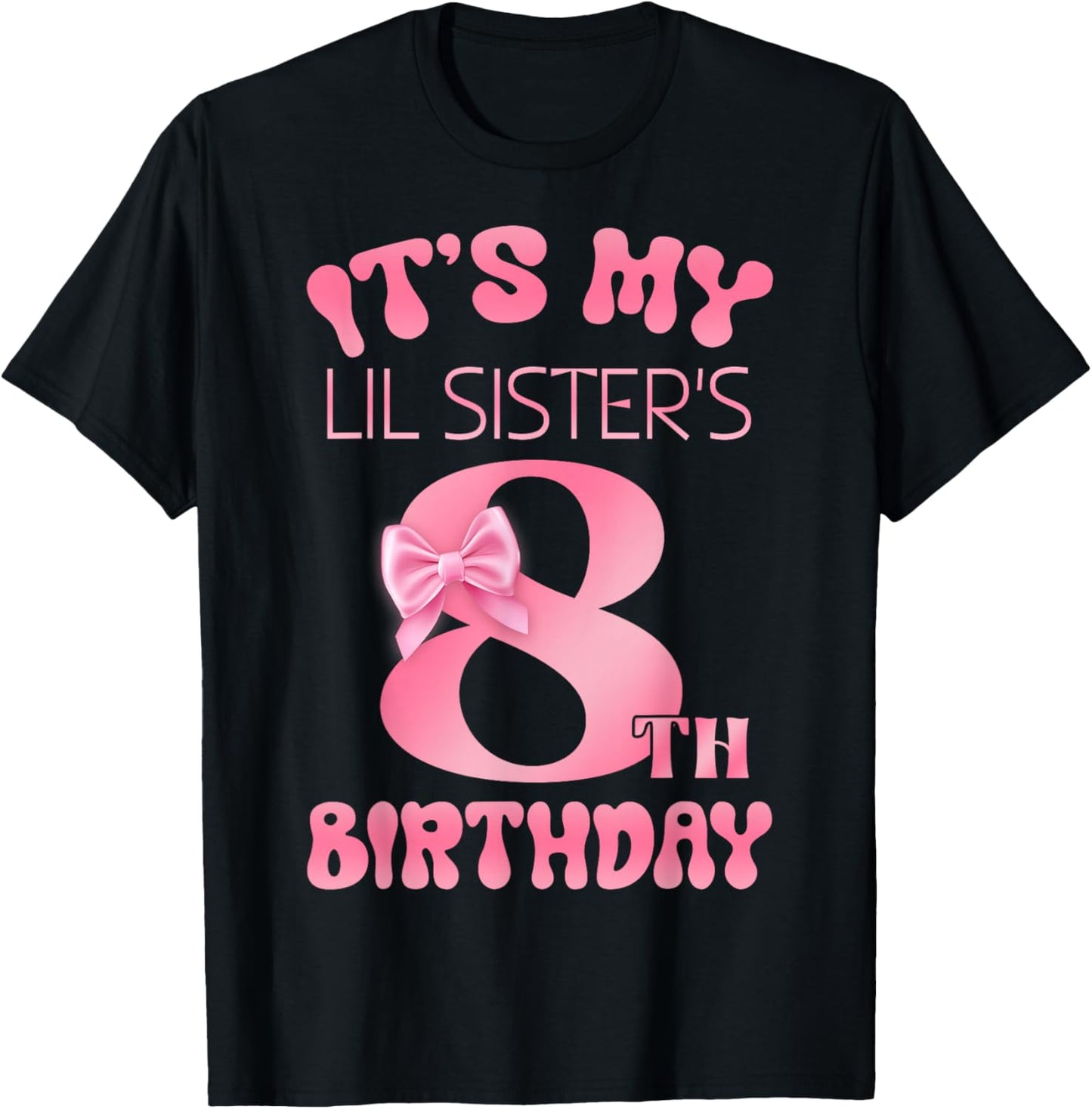 It's My Lil Sister's 8th Birthday Girl Pink Party Themes T-Shirt - T-Shirt | Black