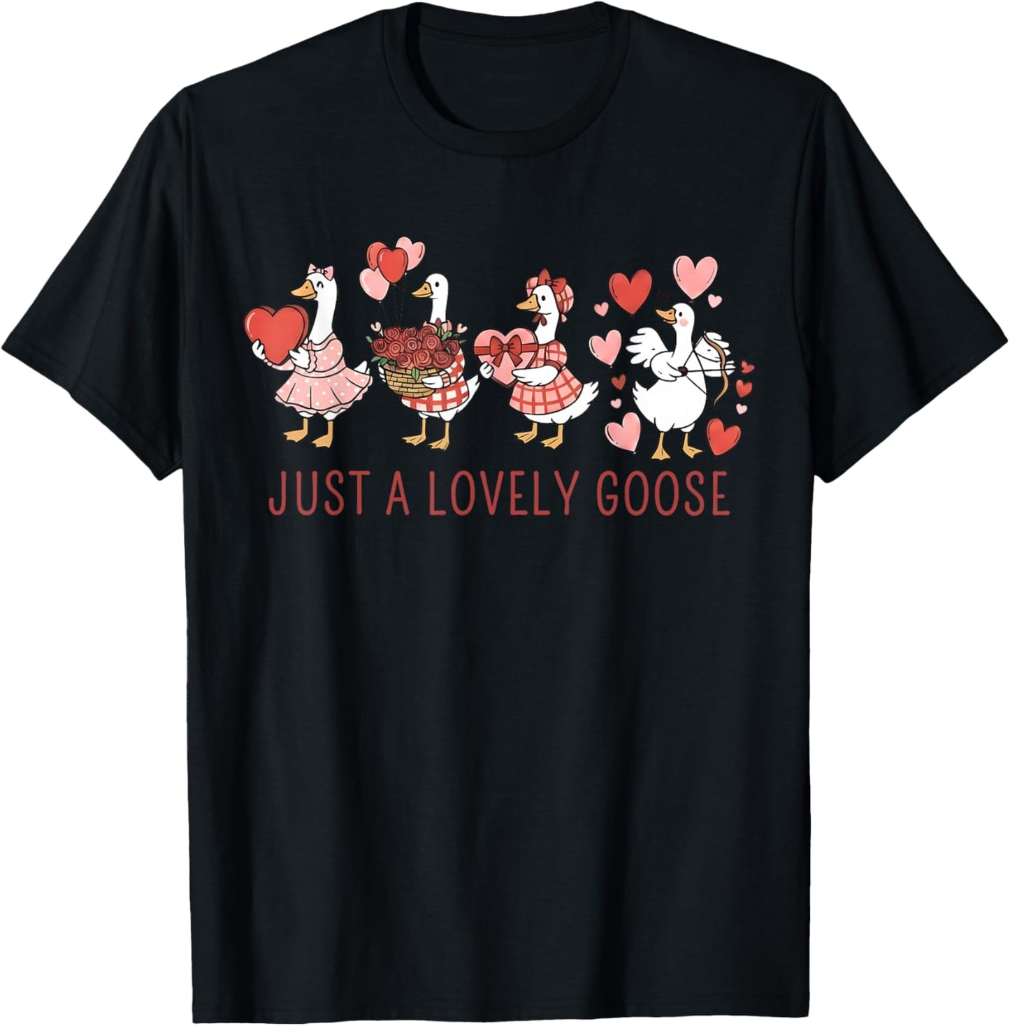 Just A Lovely Goose Cute Silly Goose Valentine's Day T-Shirt - T-Shirt | Black