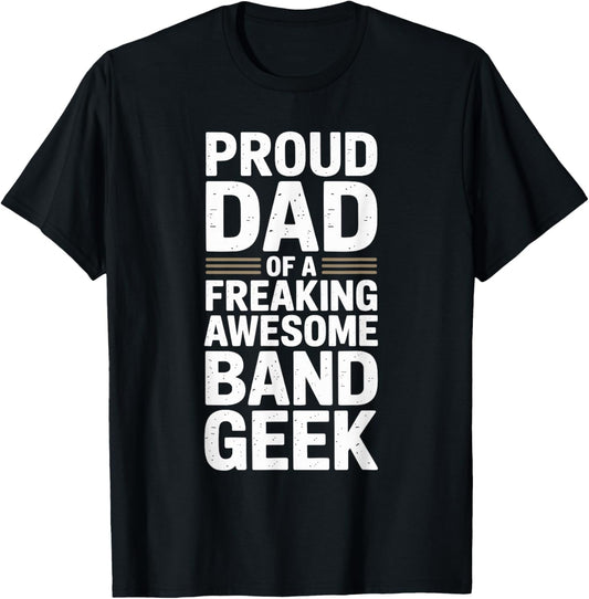 Proud Dad of a Band Geek Music Dad Pride T-Shirt - T-Shirt | Black