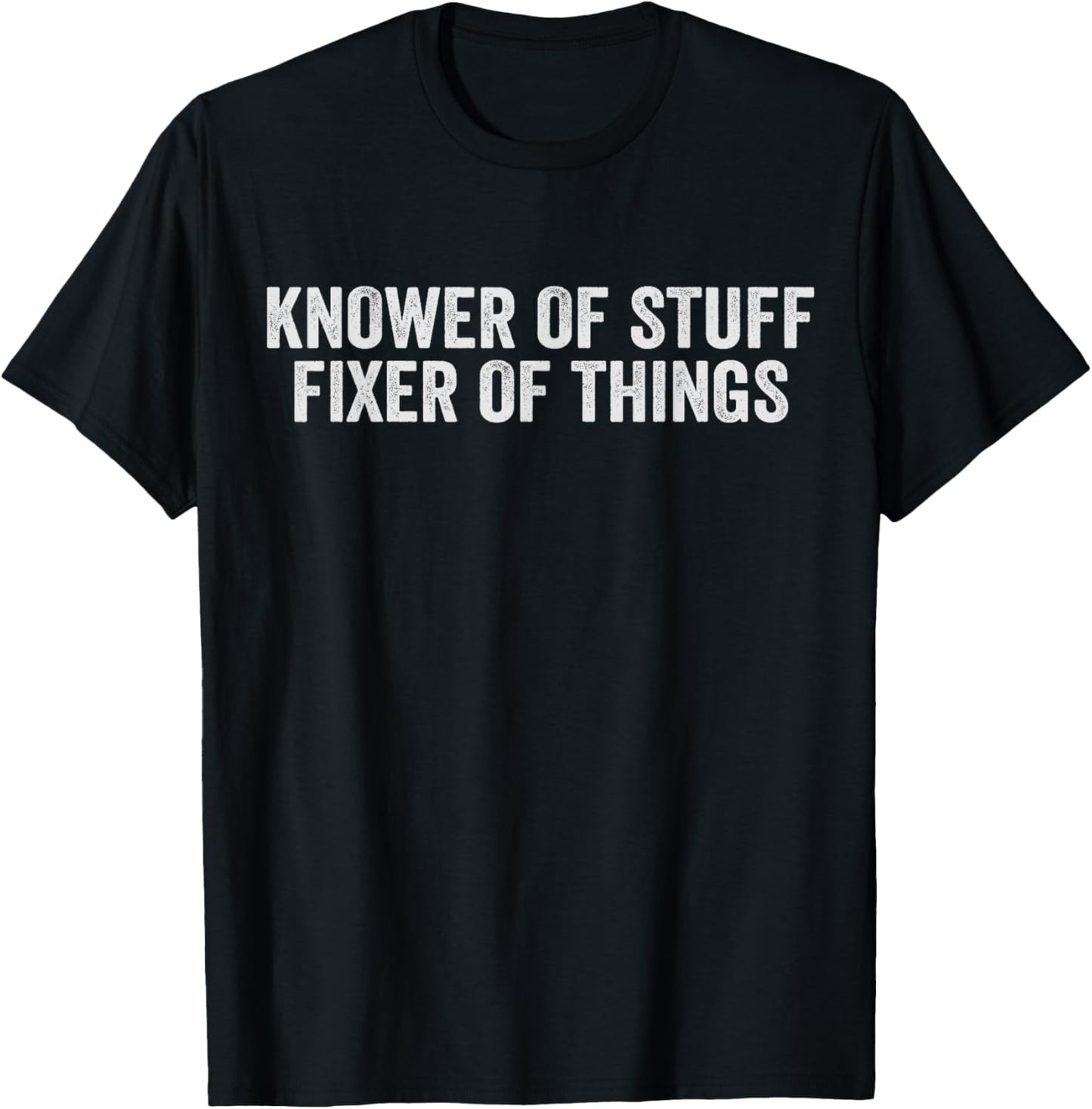 Knower of Stuff Fixer of Things Handyman Repairman Mechanic T-Shirt - T-Shirt | Black