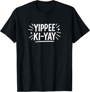 Yippee Ki-Yay T-Shirt - T-Shirt | Black