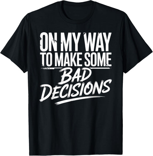 On My Way to Make Some Bad Decisions Skeleton T-Shirt - T-Shirt | Black
