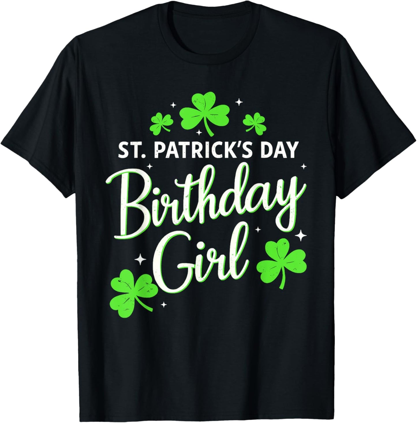 St Patricks Day Birthday Girl Born On St Paddy's Women Girls T-Shirt - T-Shirt | Black