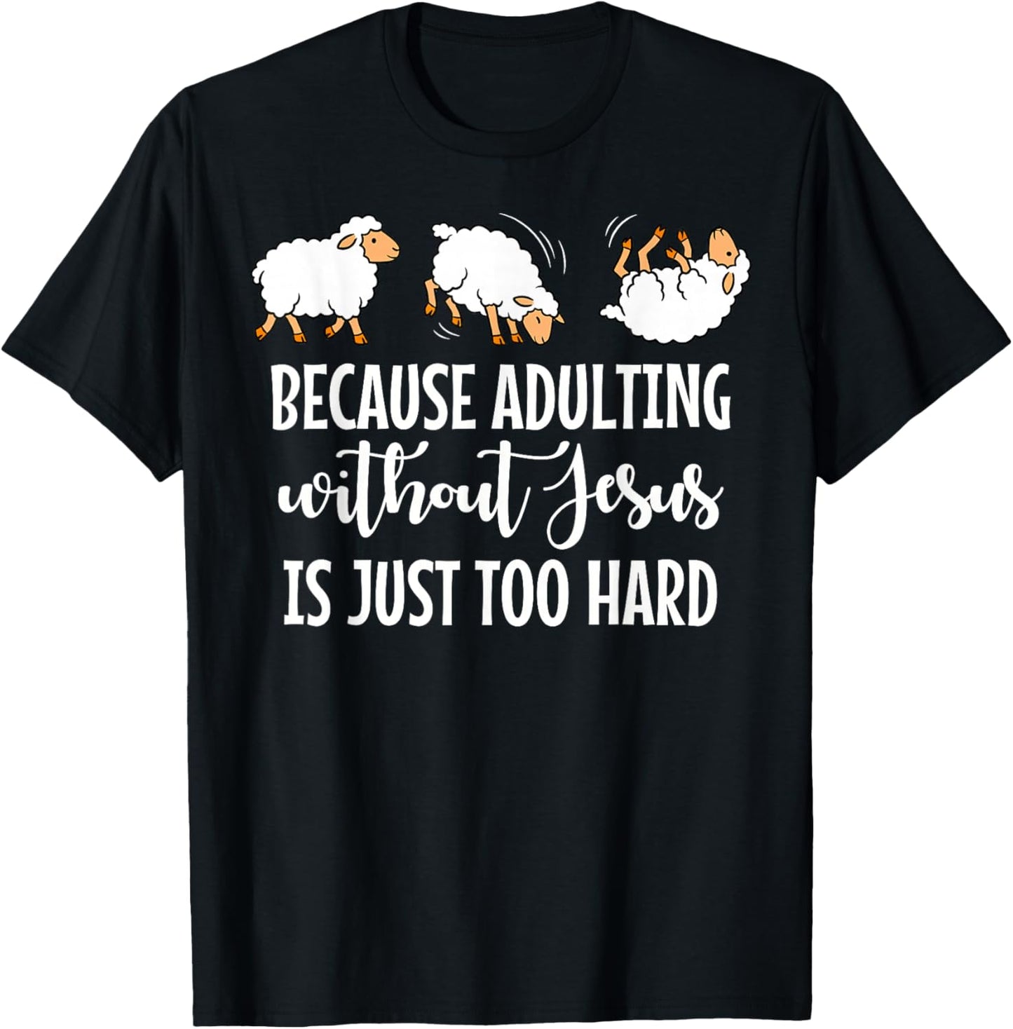 Because Adulting Without Jesus is Just Too Hard Funny Sheep T-Shirt - T-Shirt | Black