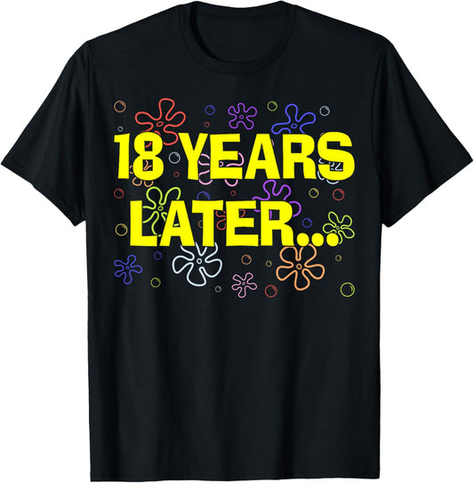 18 Years Later Funny 18th Birthday Celebration T-Shirt - T-Shirt | Black