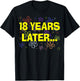 18 Years Later Funny 18th Birthday Celebration T-Shirt - T-Shirt | Black
