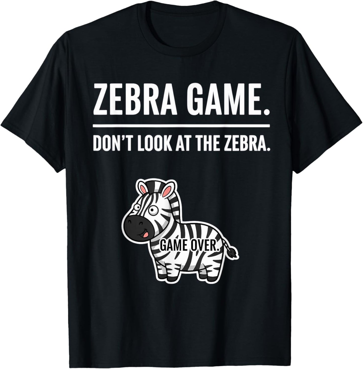 Safari Animal Humor Joke Zebra Game Don’t Look at the Zebra T-Shirt - T-Shirt | Black