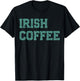 I Put The Cream in Irish Coffee and Irish Coffee Patrick's T-Shirt - T-Shirt | Black