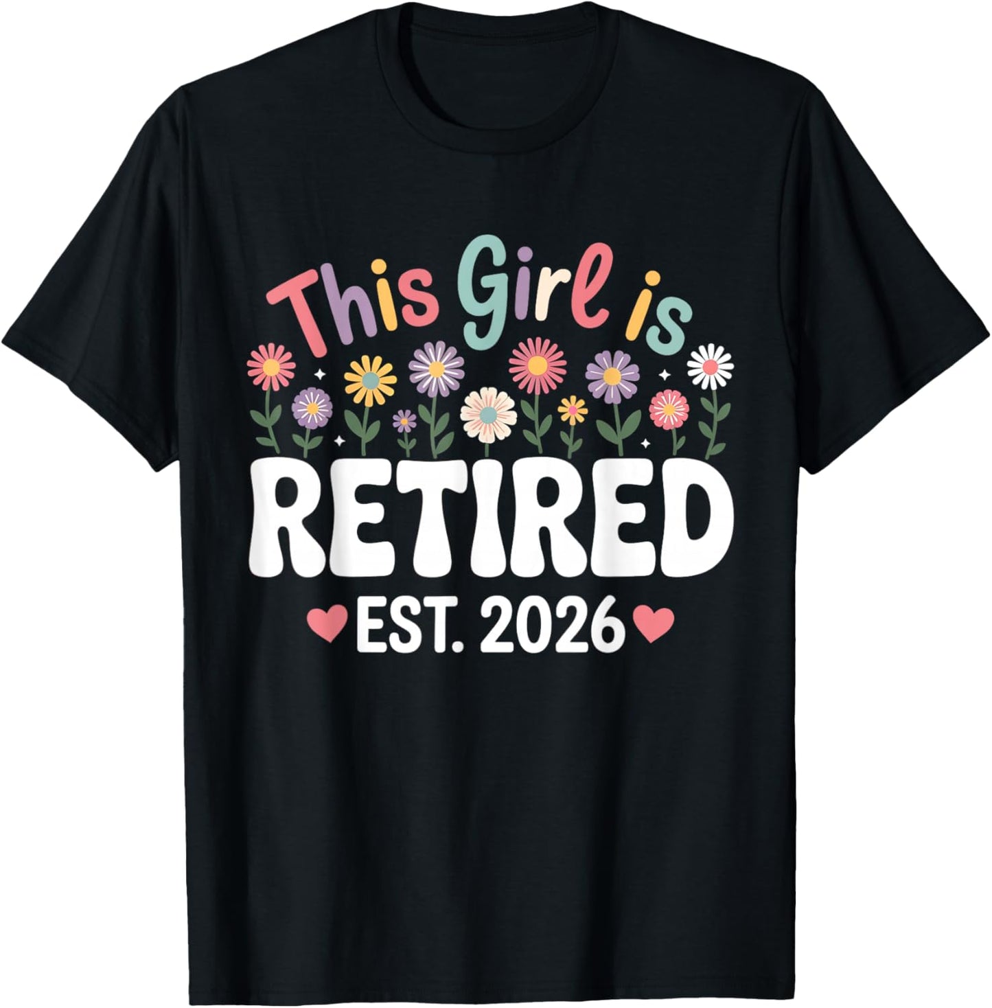 This Girl is Retired Est. 2026 Floral Retirement T-Shirt - T-Shirt | Black