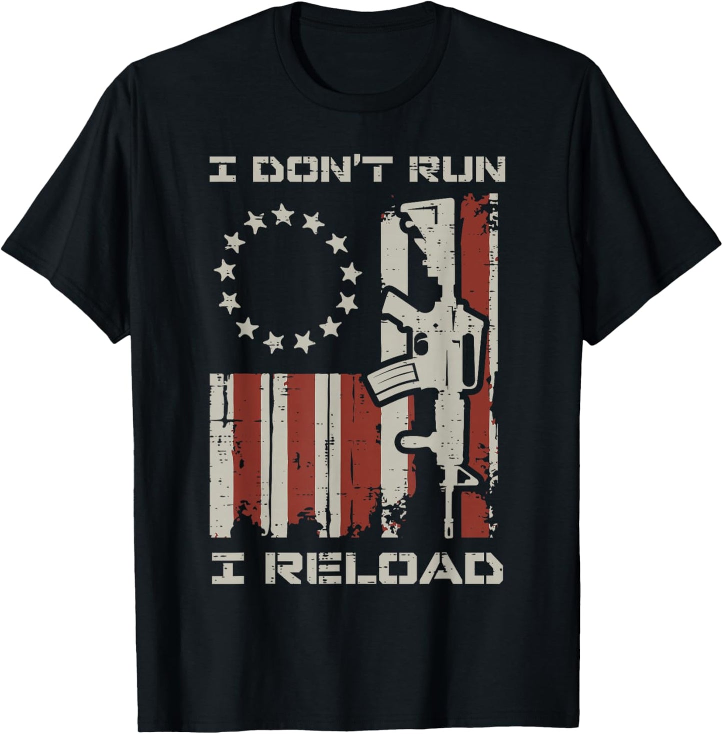 I Dont Run I Reload US Flag Funny Saying Patriotic Men Women T-Shirt - T-Shirt | Black