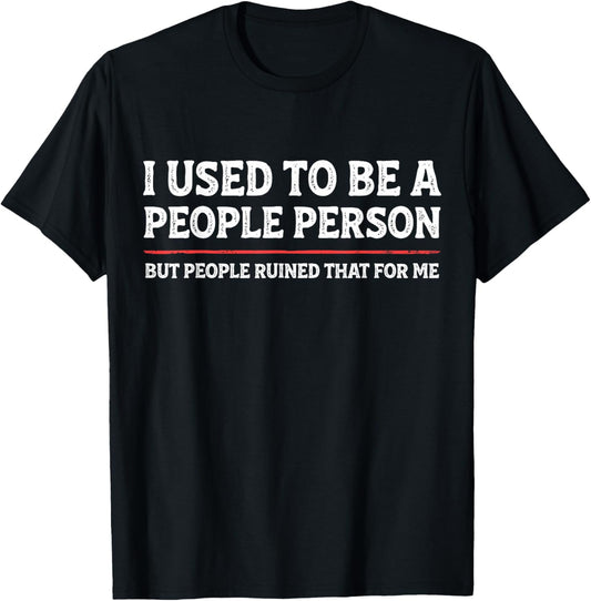 I Used to Be A People Person Funny Introvert Mom Dad Joke T-Shirt - T-Shirt | Black