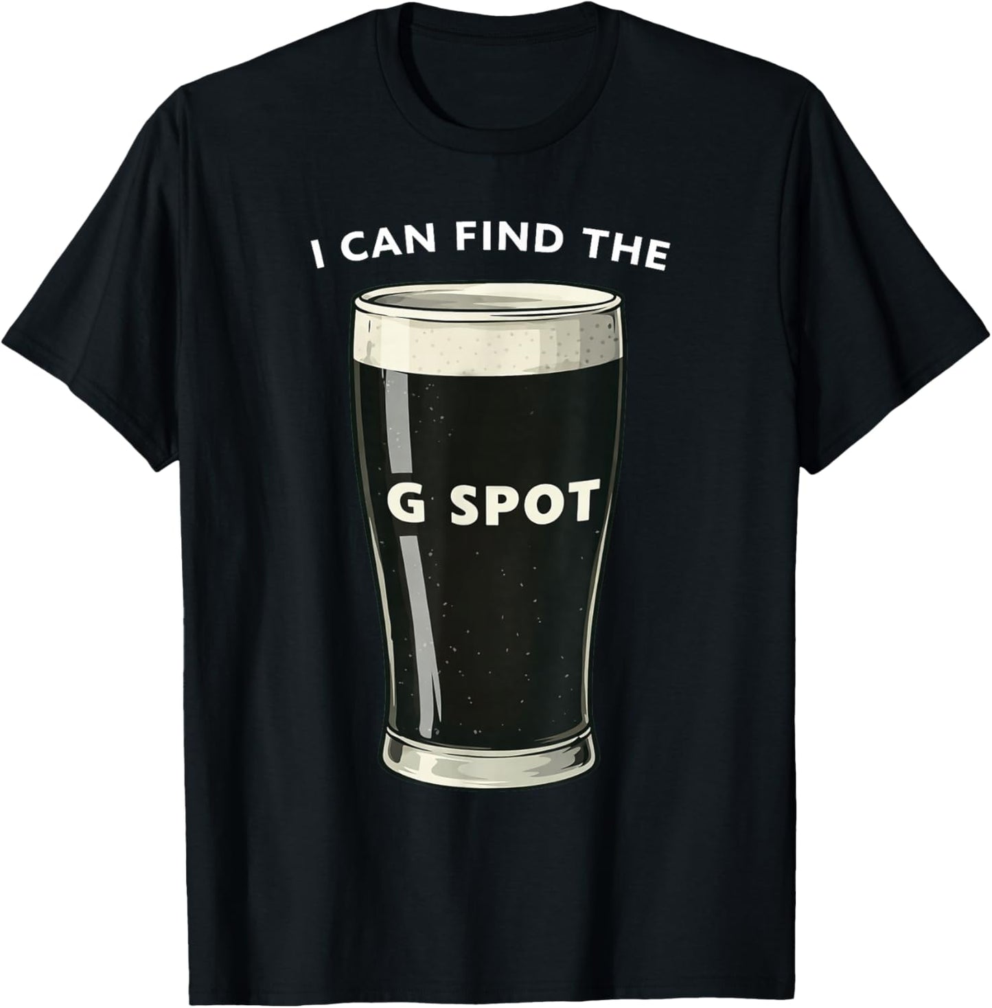 I Can Find The G Spot Irish Stout Pint Joke T-Shirt - T-Shirt | Black