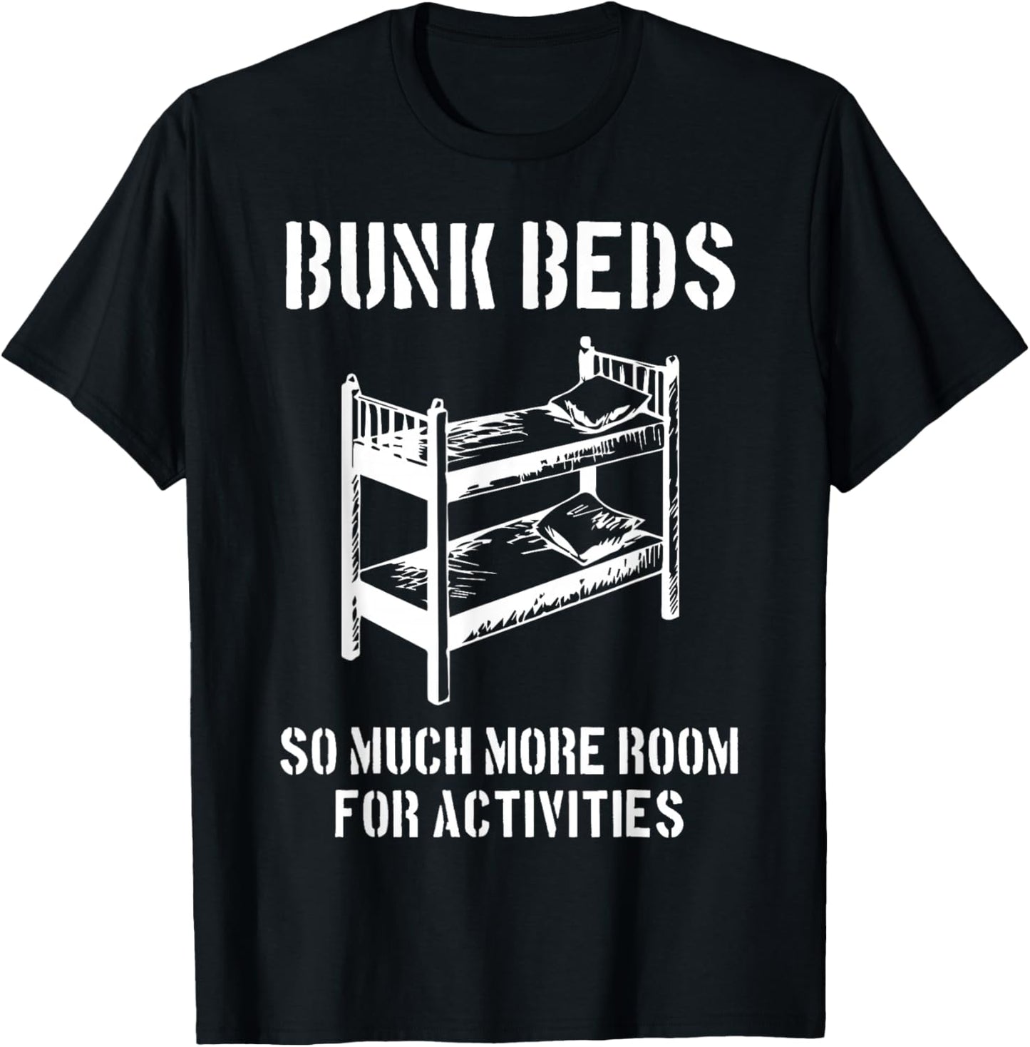 Bunk Beds, So Much More Room for Activities, Fun Cinema Gift T-Shirt - T-Shirt | Black