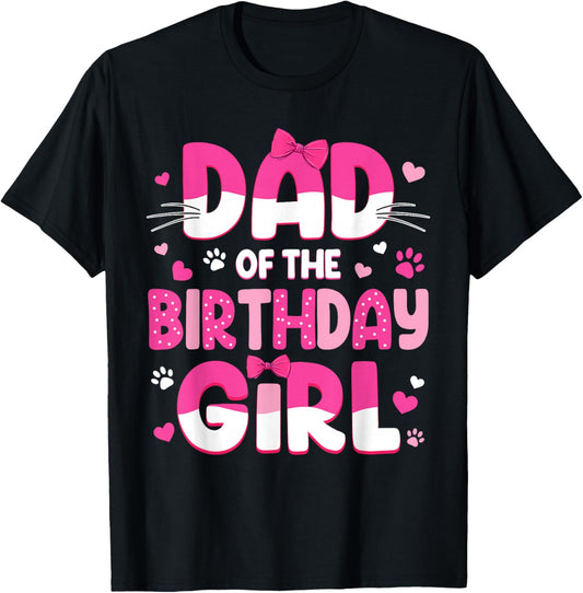 Dad of The Birthday Girl Cat Family Cat Dad Lover Birthday T-Shirt - T-Shirt | Black